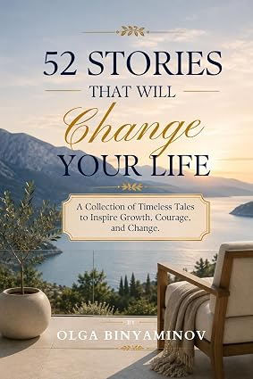 52 Stories That Will Change Your Life: A Collection of Timeless Tales to Inspire Growth, Courage, and Change